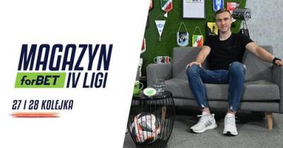 Magazyn forBET IV Ligi-27 i 28 kolejka